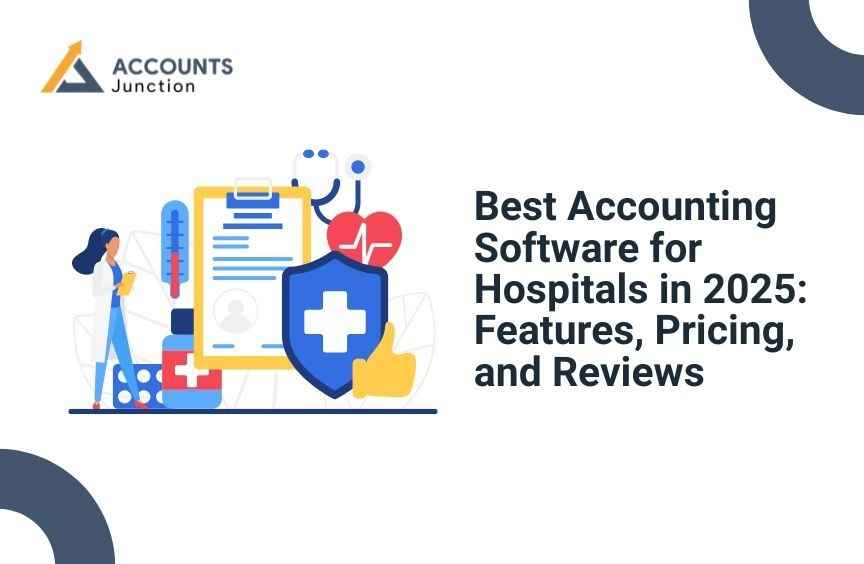 Best Accounting Software for Hospitals in 2025: Features, Pricing, and Reviews