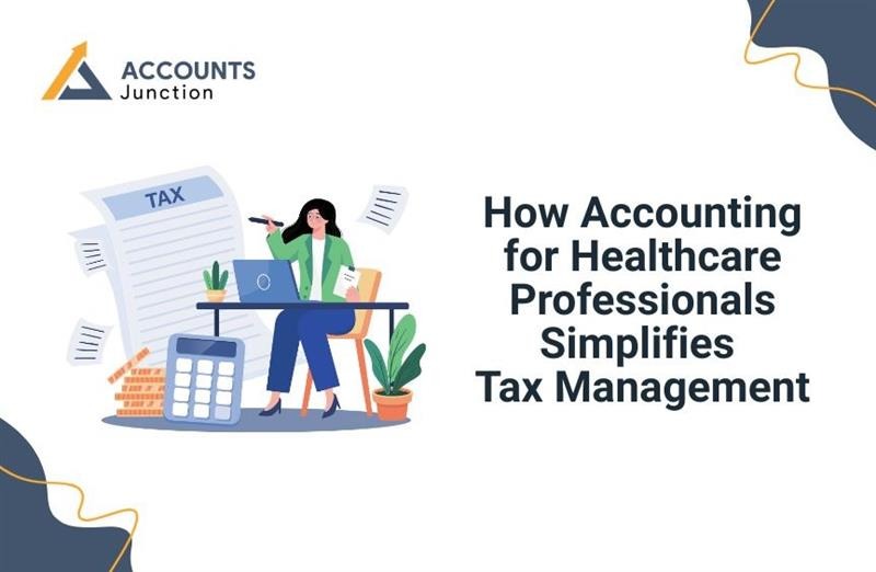 How Accounting for Healthcare Professionals Simplifies Tax Management