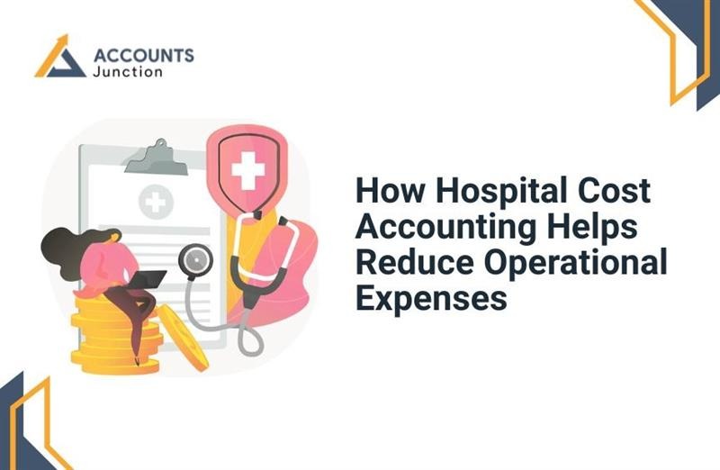 How Hospital Cost Accounting Helps Reduce Operational Expenses