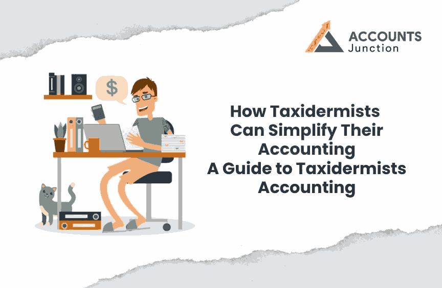 How Taxidermists Can Simplify Their Accounting – A Guide to Taxidermists Accounting