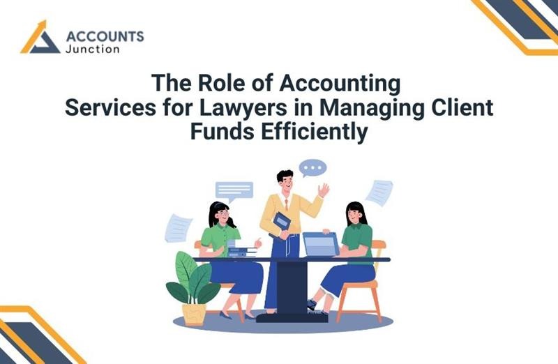 The Role of Accounting Services for Lawyers in Managing Client Funds Efficiently