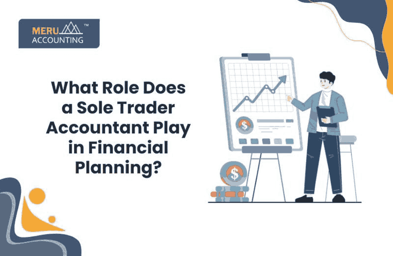 What Role Does a Sole Trader Accountant Play in Financial Planning?