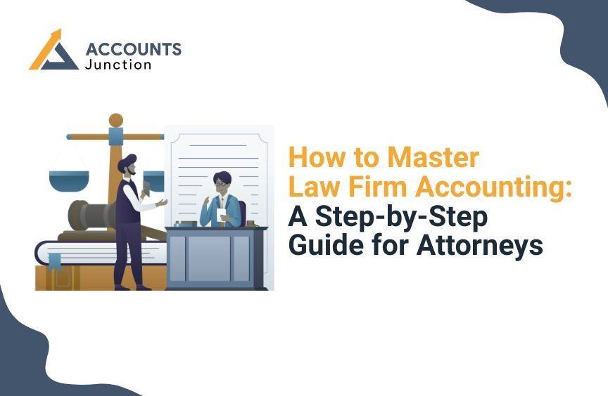How to Master Law Firm Accounting: A Step-by-Step Guide for Attorneys