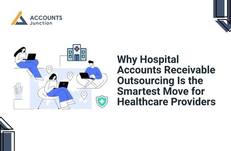 Why Hospital Accounts Receivable Outsourcing Is the Smartest Move for Healthcare Providers