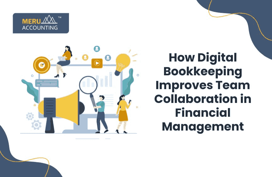 How Digital Bookkeeping Improves Team Collaboration in Financial Management