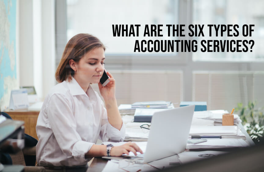 What Are the Six Types of Accounting Services?